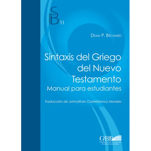 Sintaxis del Griego del Nuevo Testamento: Manual Para Estudiantes