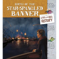 Birth of the Star-Spangled Banner: A Fly on the Wall History