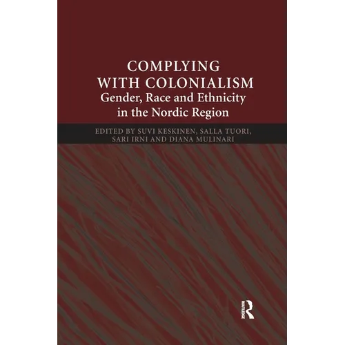 Complying With Colonialism: Gender, Race and Ethnicity in the Nordic Region - Paperback