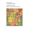 A Whiteman's Burden. Edited with Annotations and an Afterword by Rob Couteau