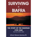 Surviving in Biafra: The Story of the Nigerian Civil War