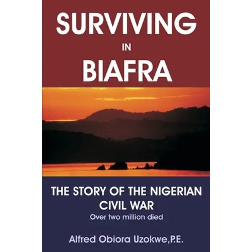 Surviving in Biafra: The Story of the Nigerian Civil War