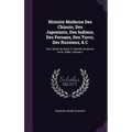 Histoire Moderne Des Chinois, Des Japonnois, Des Indiens, Des Persans, Des Turcs, Des Russiens, & C: Pour Servir De Suite À L'histoire Ancienne De M.