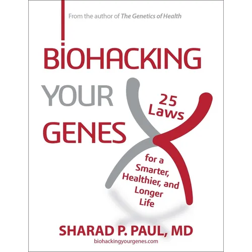 Biohacking Your Genes: 25 Laws for a Smarter, Healthier, and Longer Life