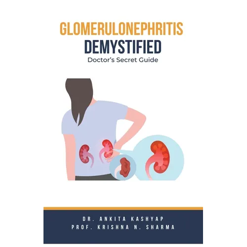 Glomerulonephritis Demystified: Doctor's Secret Guide