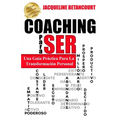 COACHING Para SER: Una Guia Practica Para La Transformacion Personal