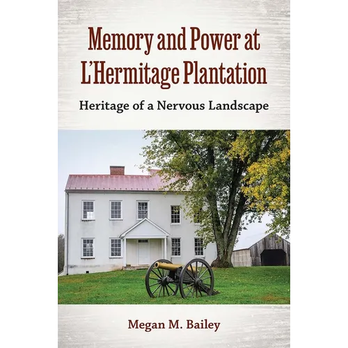 Memory and Power at L'Hermitage Plantation: Heritage of a Nervous Landscape