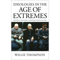 Ideologies in the Age of Extremes: Liberalism, Conservatism, Communism, Fascism 1914-1991