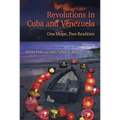 Revolutions in Cuba and Venezuela: One Hope, Two Realities