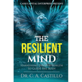The Resilient Mind: Harnessing Inner Strength to Guide the Body