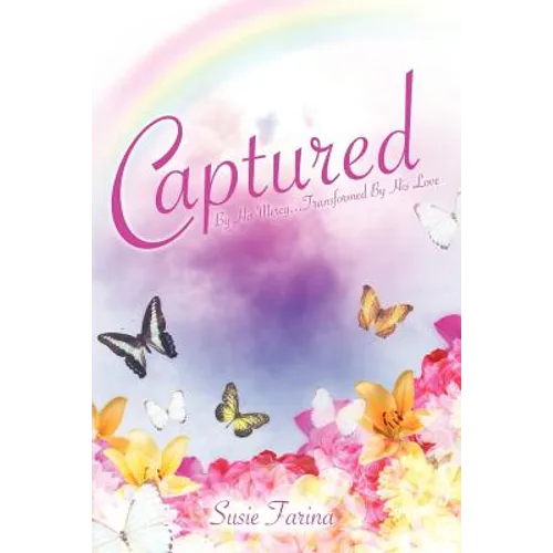 Captured By His Mercy...Transformed By His Love