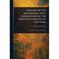 History of the Mackenzies, With Genealogies of the Principal Families of the Name