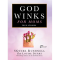 Godwinks for Moms: True Stories