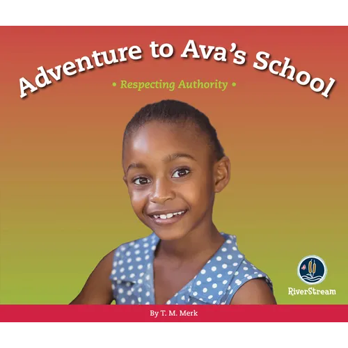 Respect!: Adventure to Ava's School: Respecting Authority