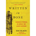 Written in Bone: Hidden Stories in What We Leave Behind