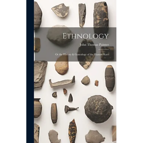 Ethnology: Or the History & Genealogy of the Human Race
