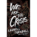 We Are the Crisis