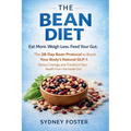 The Bean Diet: Eat More. Weigh Less. Feed Your Gut. - The 28-Day Bean Protocol to Boost Your Body's Natural GLP-1, Silence Cravings, and Transform You