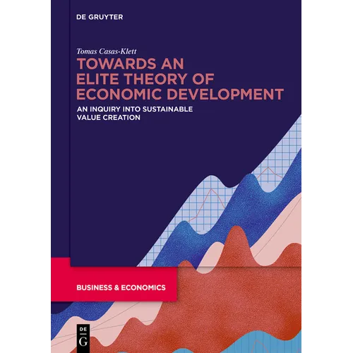 Towards an Elite Theory of Economic Development: An Inquiry Into Sustainable Value Creation