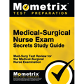 Medical-Surgical Nurse Exam Secrets Study Guide: Med-Surg Test Review for the Medical-Surgical Nurse Examination