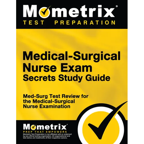 Medical-Surgical Nurse Exam Secrets Study Guide: Med-Surg Test Review for the Medical-Surgical Nurse Examination