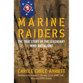 Marine Raiders: The True Story of the Legendary WWII Battalions