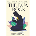 The Dua Book: Prayers of the Pious Prophets of Islam / With Arabic- English Translation and Transliteration