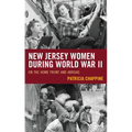 New Jersey Women during World War II: On the Home Front and Abroad