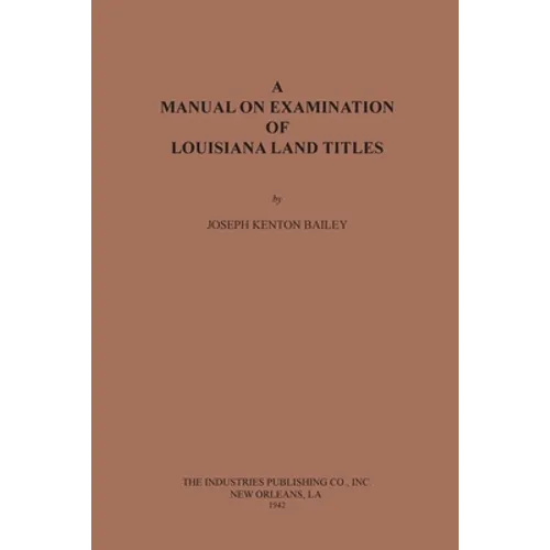 A Manual on Examination of Louisiana Land Titles