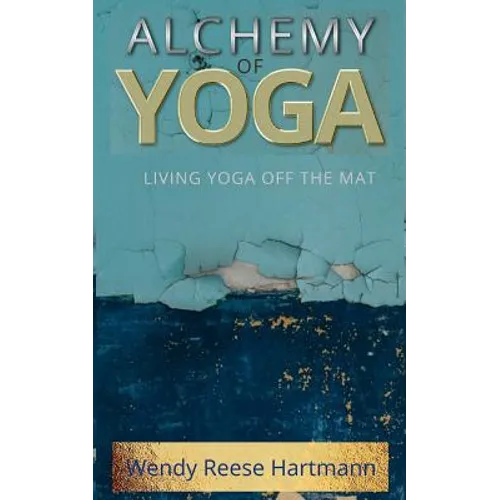 Alchemy of Yoga: Living yoga off the mat
