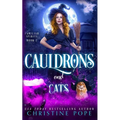 Cauldrons and Cats: A Witchy Cozy Paranormal Mystery