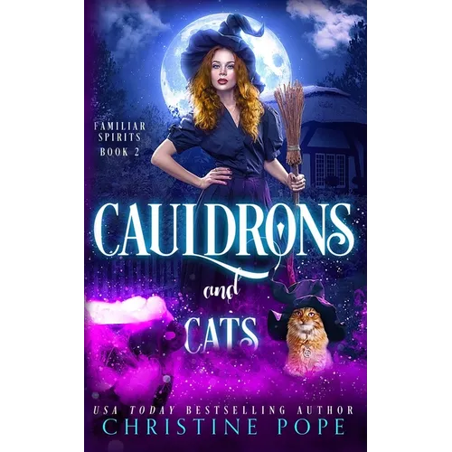 Cauldrons and Cats: A Witchy Cozy Paranormal Mystery