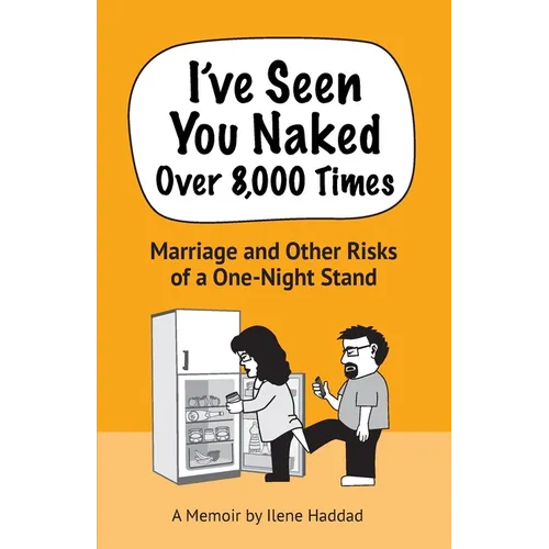 I've Seen You Naked Over 8,000 Times: Marriage and Other Risks of a One-Night Stand