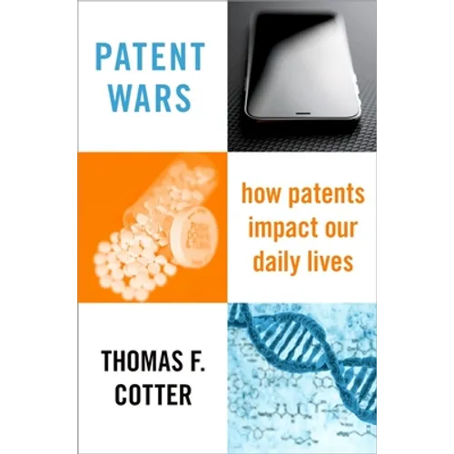 Patent Wars: How Patents Impact Our Daily Lives