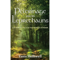 Pèlerinage avec les Leprechauns: Un histoire vraie d'un tour mystique d'Irlande