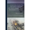 Contributions To The Early History Of Perth Amboy And Adjoining Country: With Sketches Of Men And Events In New Jersey During The Provincial Era