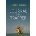 Journal of a Trapper: A Firsthand Chronicle of Frontier Survival in the Rocky Mountains