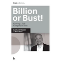 Billion or Bust!: Growing a Tech Company in Texas