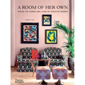 A Room of Her Own: Inside the Homes and Lives of Creative Women