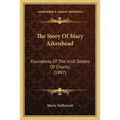 The Story Of Mary Aikenhead: Foundress Of The Irish Sisters Of Charity (1897)