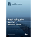 Reshaping the World: Rethinking Borders