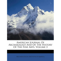 American Journal Of Archaeology And Of The History Of The Fine Arts, Volume 3