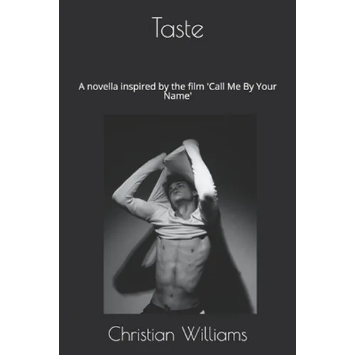 Taste: A novella inspired by the film 'Call Me By Your Name'