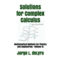 Solutions for Complex Calculus: Mathematical Methods for Physics and Engineering - Volume 1s