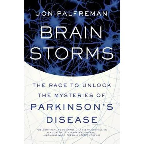 Brain Storms: The Race to Unlock the Mysteries of Parkinson's Disease