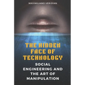 The Hidden Face of Technology: Social Engineering and the Art of Manipulation