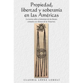 Propiedad, Libertad Y Soberanía En Las Américas: La Teoría Sobre El Dominio De Los Bienes Comunes En Alonso De La Veracruz.