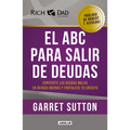 El ABC Para Salir de Deudas: Convierte Las Deudas Malas En Deudas Buenas Y Fortalece Tu Crédito / The Abc's of Getting Out of Debt