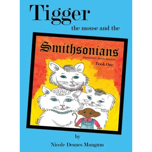 Tigger the Mouse and the Smithsonians: Book One