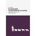 Eclesiología: La doctrina de la Iglesia